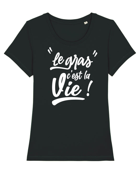 Tee-shirt Femme | Le Gras c'est la Vie _ Impression_Nantes_Saint_Nazaire
